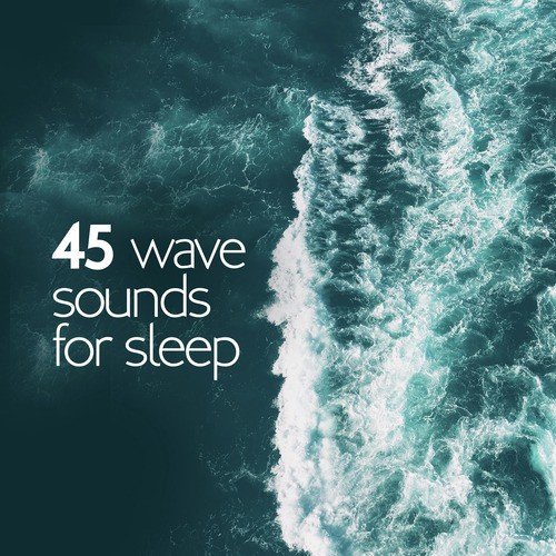 45 Wave Sounds for Sleep