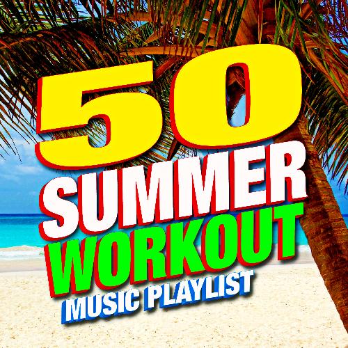 50 Summer Workout! Music Playlist 