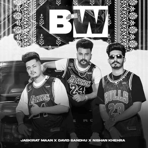 B&W (Black and White) (feat. david sandhu & nishan khehra)