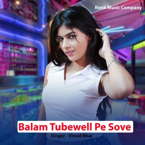 Balam Tubewell Pe Sove