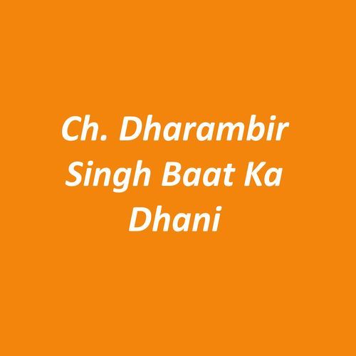 Ch. Dharambir Singh Baat ka Dhani