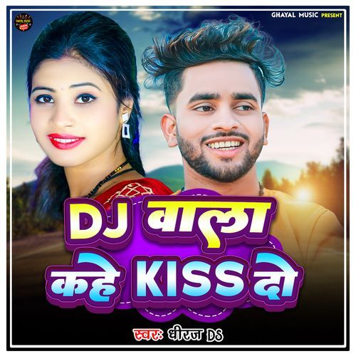 DJ WALA KAHE KISS DO