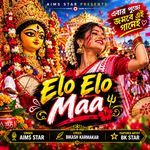 Elo Elo Maa | এলো এলো মা | Aims Star | Bikash Karmakar | Official Song | Durga Puja Song 2026 artwork