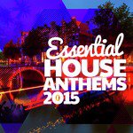 Essential House Anthems 2015