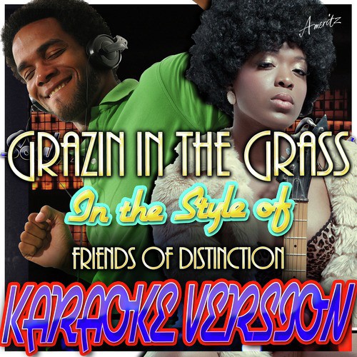 Grazin in the Grass (In the Style of Friends of Distinction) [Karaoke Version]