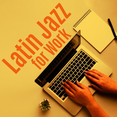 Latin Jazz for Work (Office Background Music, Positive Mood, Productive Work)