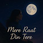 Mere Rat Din Tere