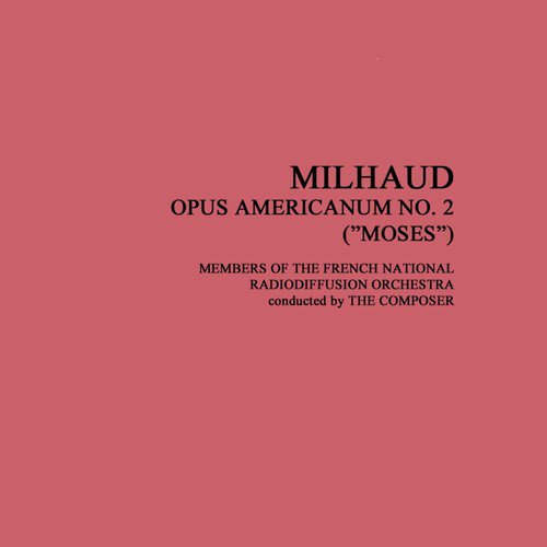 Milhaud: Opus Americanum