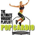 Pop Cardio - The Ultimate Workout Playlist