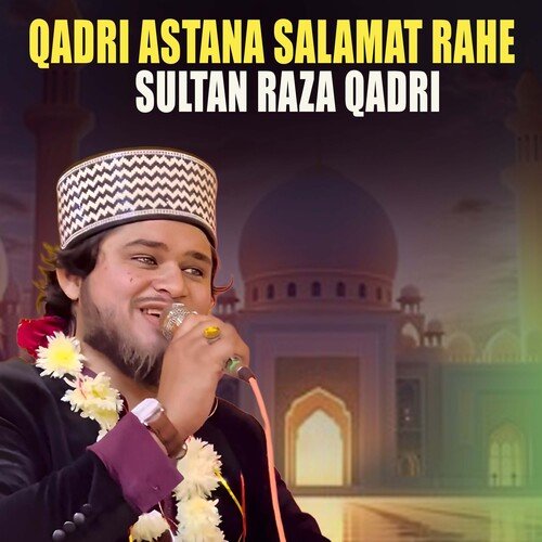 Qadri Astana Salamat Rahe