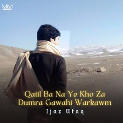 Qatil Ba Na Ye Kho Za Dumra Gawahi Warkawm-RFEbSzZ-TnY