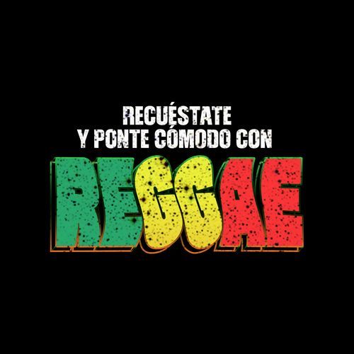 Recuestate Y Ponte Comodo Con Reggae