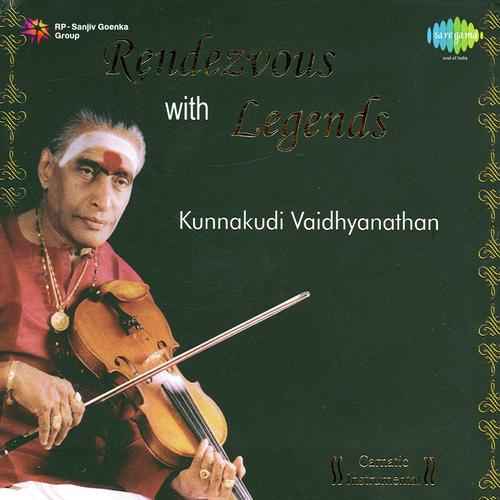 Rendezvous With Legends - Kunnakudi Vaidhyanathan Vol. 2