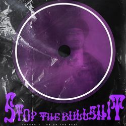 Stop The Bullshit-Pg4tBUN7T1s