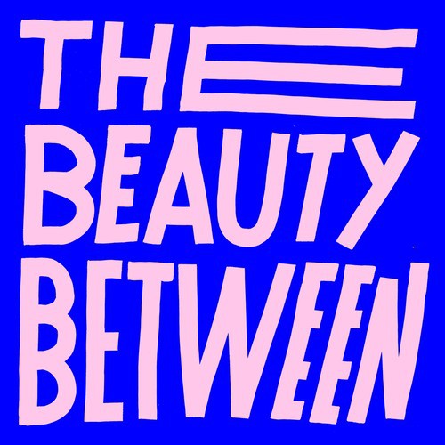 The Beauty Between