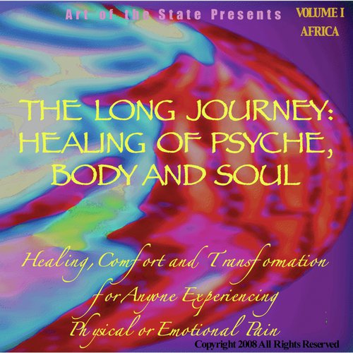 The Long Journey: Healing Of Psyche, Body And Soul Volume I Africa