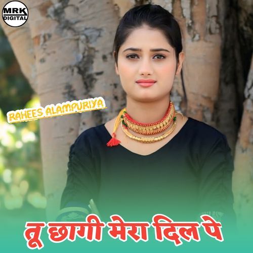 Tu Chaagi Mera Dil Pe
