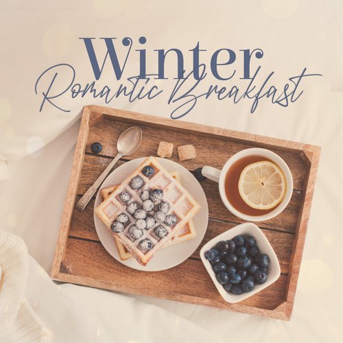 Winter Romantic Breakfast: Jazz for the Morning Delicious Meal