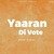 Yaaran Di Vote