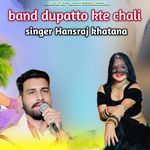 band dupatto kte chali