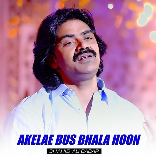 Akelae Bus Bhala Hoon