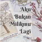 Aku Bukan Milikmu Lagi