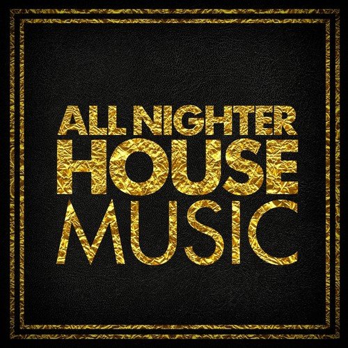 All Nighter House Music