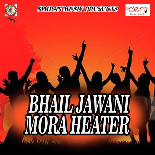 Bhail Jawani Mora Heater