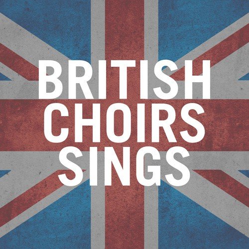 British Choirs Sing (DO NOT USE - NEEDS NEW ARTWORK)