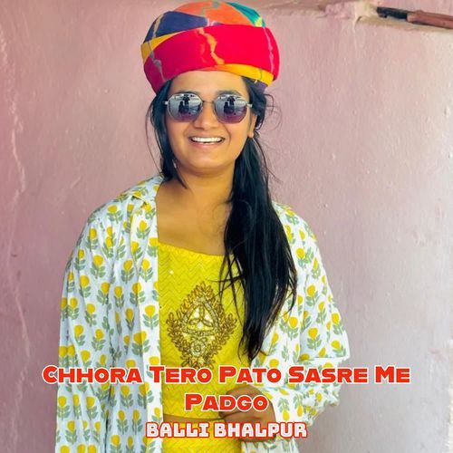 Chhora Tero Pato Sasre Me Padgo