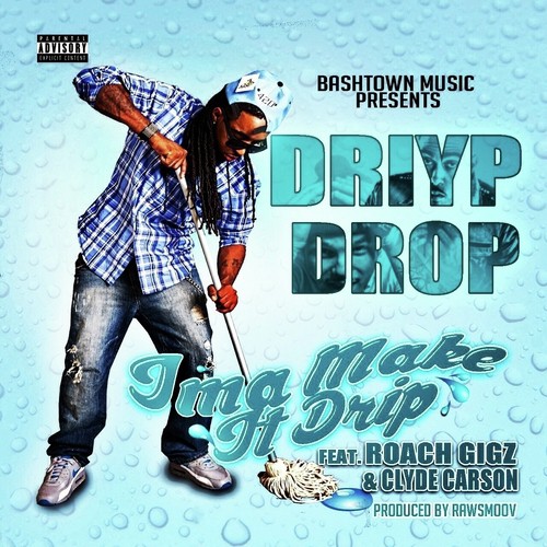 Ima Make It Drip (feat. Roach Gigz & Clyde Carson) - Single