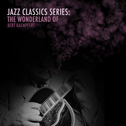 Jazz Classics Series: The Wonderland of Bert Kaempfert