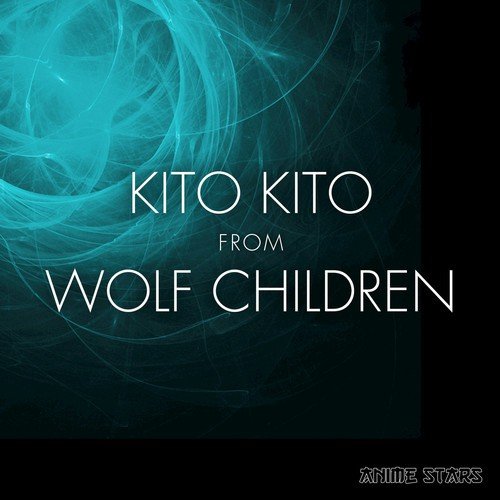 Kito Kito (From "Wolf Children")