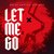 Let Me Go