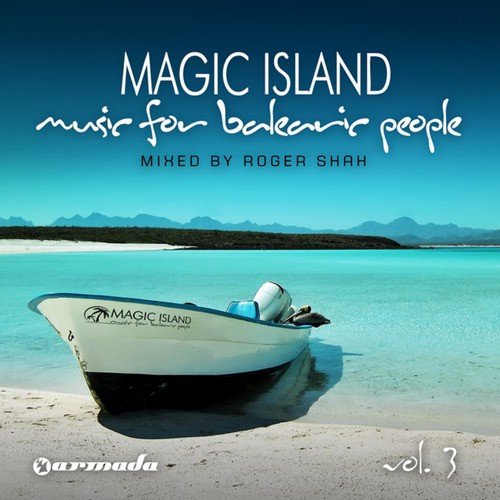 Magic Island - Music For Balearic People, Vol. 3 (Mixed By Roger Shah)