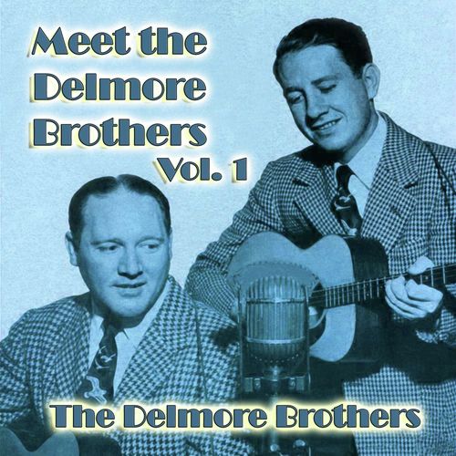 Meet the Delmore Brothers, Vol. 1