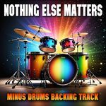 Nothing Else Matters (Minus Drums Backing Track)
