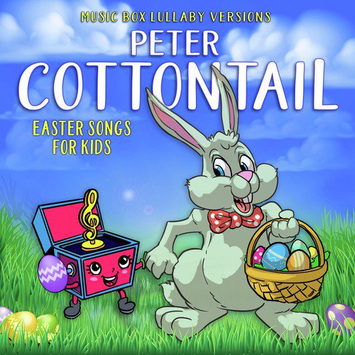 Peter Cottontail: Easter Songs for Kids (Music Box Lullaby Versions)