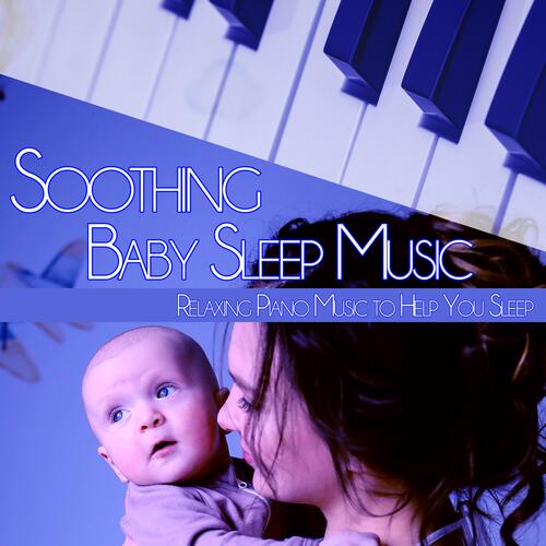 Soothing Baby Sleep Music: Relaxing Piano Music to Help You Sleep_poster_image