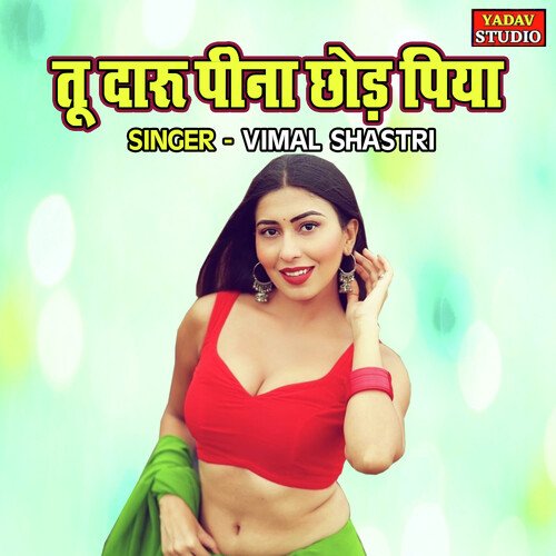 Tu Daru Pina Chood Piya