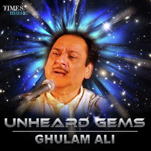 Unheard Gems - Ghulam Ali