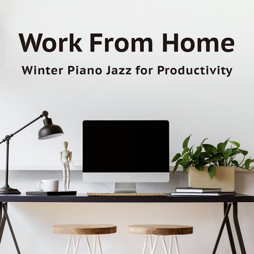 Work from Home - Winter Piano Jazz for Productivity_poster_image