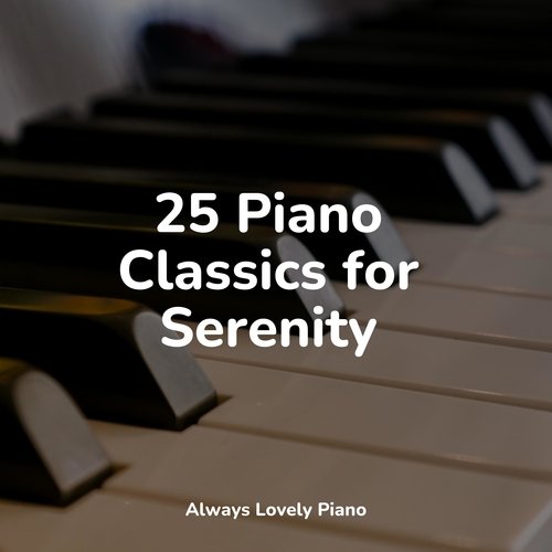 25 Piano Classics for Serenity