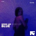 Blue (Stutter Techno Sped Up)