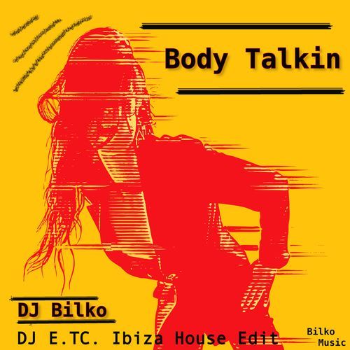 Body Talkin (DJ E.TC. Ibiza House Edit)