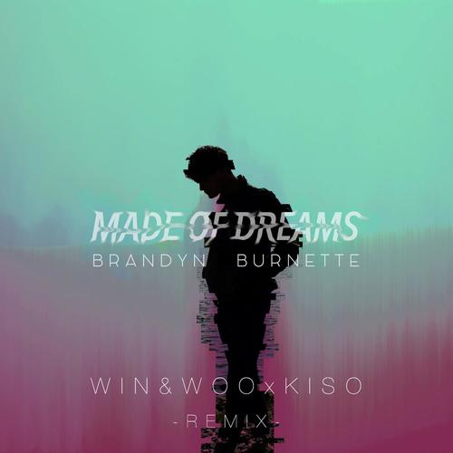 Brandyn Burnette: Made of Dreams (Win & Woo X Kiso Remix)