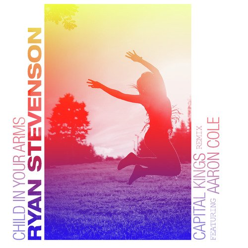 Child in Your Arms (Capital Kings Remix) [feat. Aaron Cole] cover art