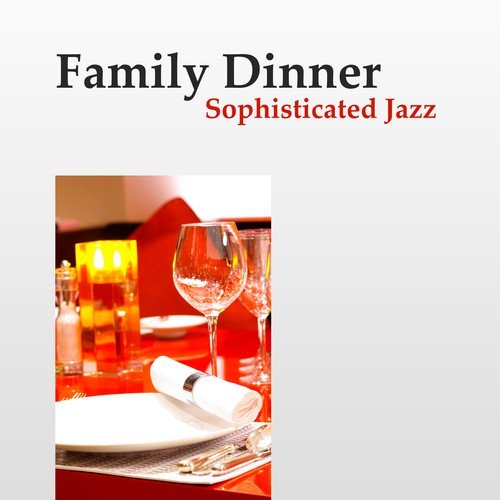 Family Dinner: Sophisticated Jazz, Elegance Lunch Time, Smooth Instrumental Music