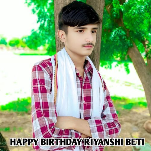HAPPY BIRTHDAY RIYANSHI BETI