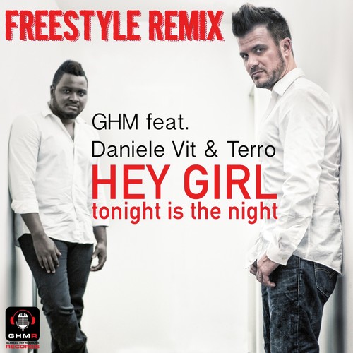 Hey Girl Tonight Is the Night (Freestyle Remix)